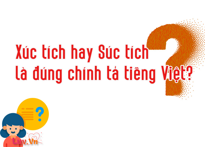 Xúc tích hay Súc tích là viết đúng chính tả tiếng Việt?